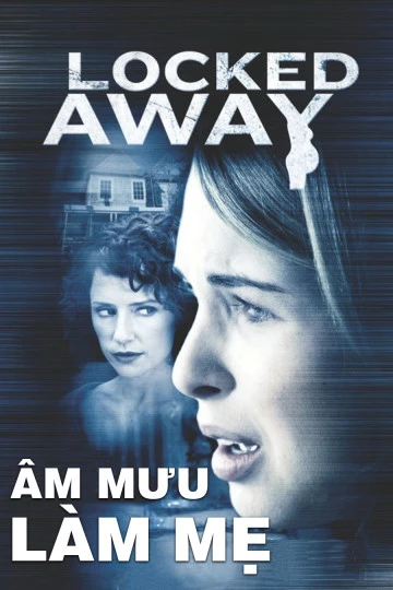 Âm Mưu Làm Mẹ | Locked Away (2010) Âm Mưu Làm Mẹ | Locked Away (2010)