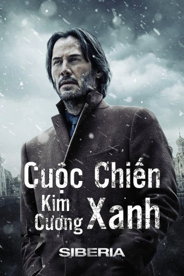 Cuộc Chiến Kim Cương Xanh | Siberia (2019) Cuộc Chiến Kim Cương Xanh | Siberia (2019)
