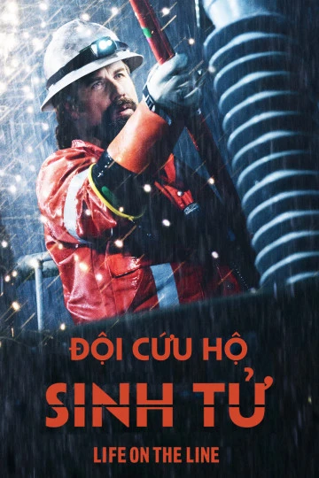 Đội Cứu Hộ Sinh Tử | Life On The Line (2015) Đội Cứu Hộ Sinh Tử | Life On The Line (2015)