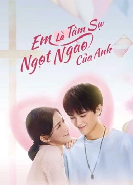 Em Là Tâm Sự Ngọt Ngào Của Anh | The sweetest secret (2021) Em Là Tâm Sự Ngọt Ngào Của Anh | The sweetest secret (2021)