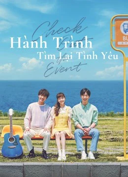 Hành Trình Tìm Lại Tình Yêu | Check Out The Event (2021) Hành Trình Tìm Lại Tình Yêu | Check Out The Event (2021)