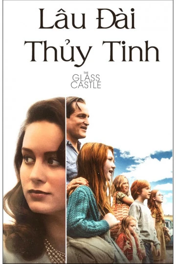 Lâu Đài Thủy Tinh | The Glass Castle (2017) Lâu Đài Thủy Tinh | The Glass Castle (2017)