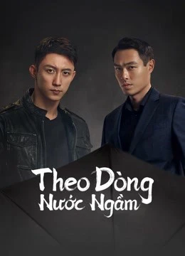 Theo Dòng Nước Ngầm | Chasing the Undercurrent (2022) Theo Dòng Nước Ngầm | Chasing the Undercurrent (2022)