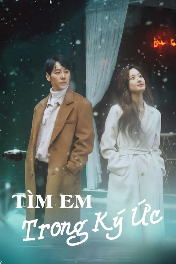 Tìm Em Trong Ký Ức | Find Me In Your Memory (2020) Tìm Em Trong Ký Ức | Find Me In Your Memory (2020)