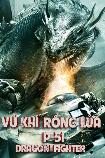 Vũ Khí Rồng Lửa | P-51 Dragon Fighter (2014) Vũ Khí Rồng Lửa | P-51 Dragon Fighter (2014)