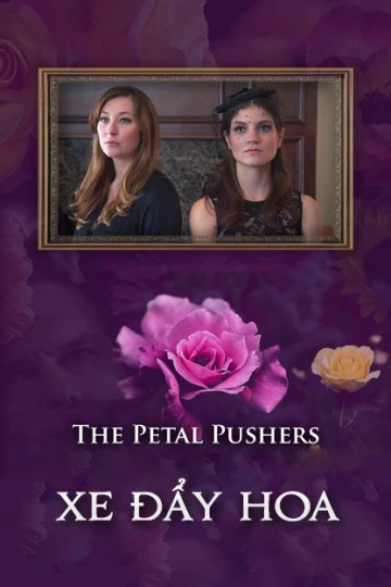 Xe Đẩy Hoa | Petal Pushers (2019) Xe Đẩy Hoa | Petal Pushers (2019)