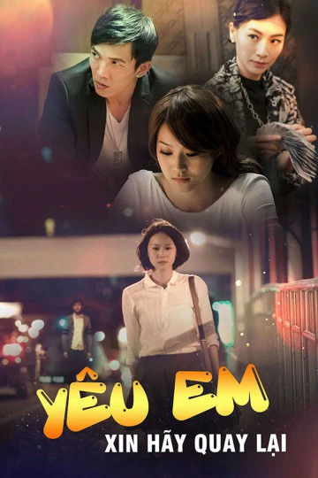 Yêu Em Xin Hãy Quay Lại | Love, Lost And Found (2016) Yêu Em Xin Hãy Quay Lại | Love, Lost And Found (2016)